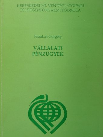 Fazakas Gergely - Vállalati pénzügyek [antikvár]