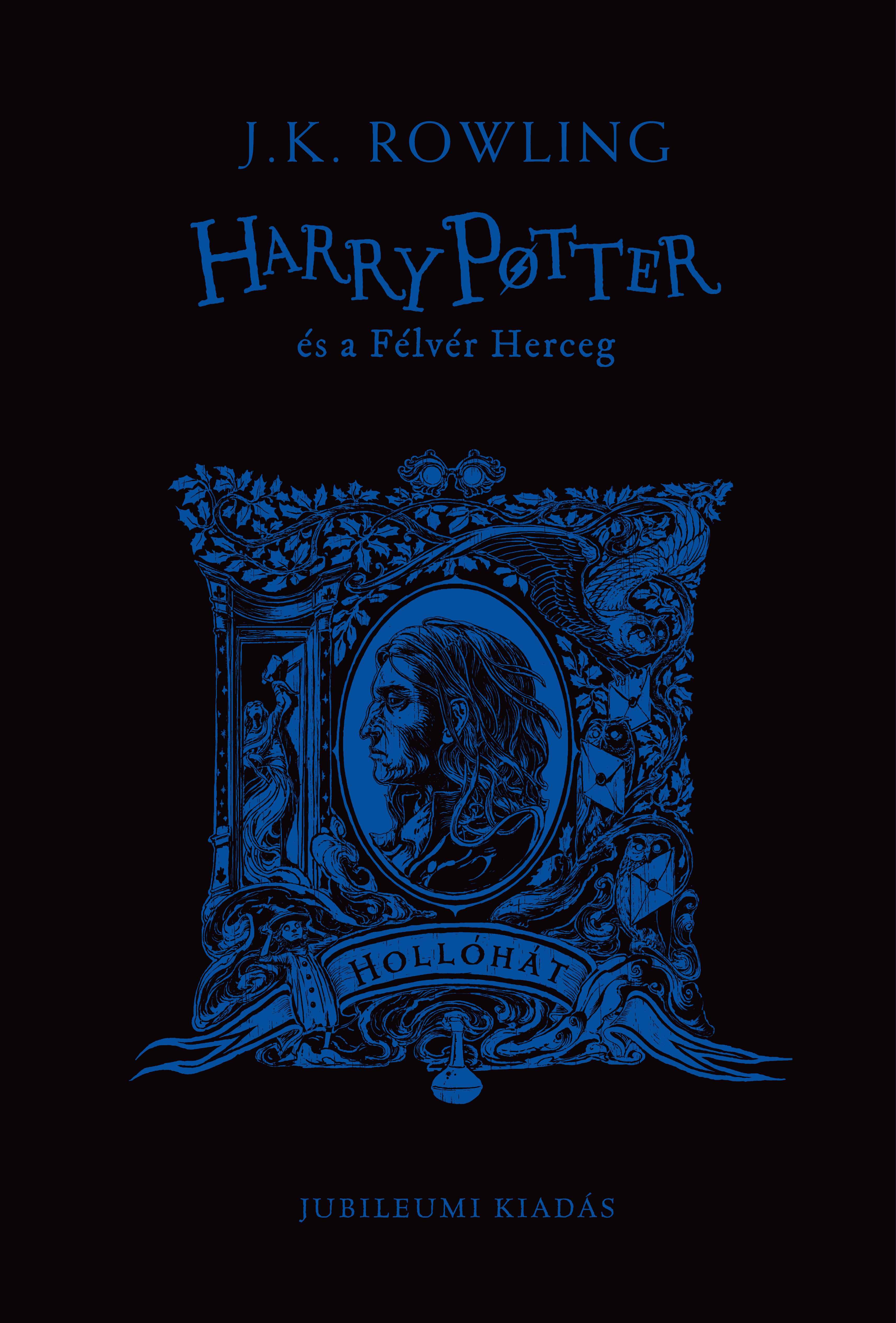 J. K. Rowling - Harry Potter és a Félvér Herceg - Hollóhátas kiadás