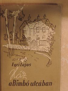 Egri Lajos - Ház a Bimbó utcában [antikvár]