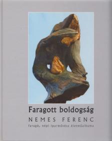 Török Ferenc - Faragott boldogság (aláírt) [antikvár]