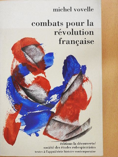 Michel Vovelle - Combats pour la révolution francaise [antikvár]