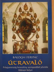 Balogh Ferenc - Útravaló (dedikált példány) [antikvár]