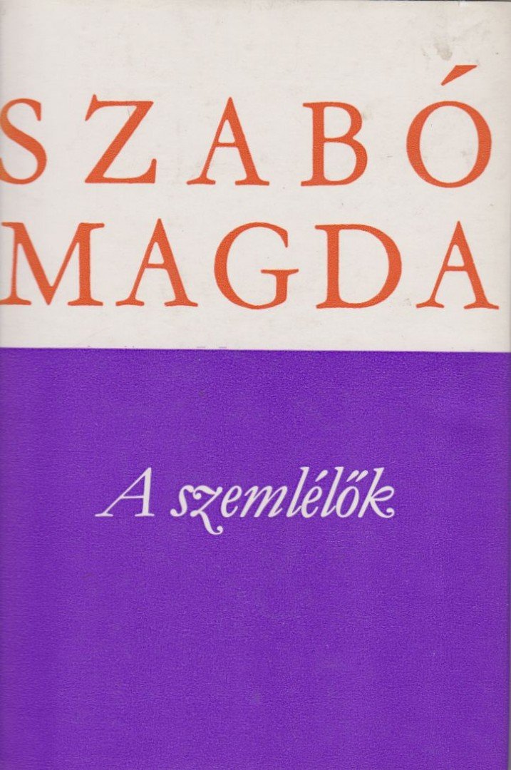 SZABÓ MAGDA - A szemlélők [antikvár]