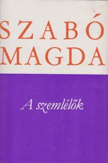 SZABÓ MAGDA - A szemlélők [antikvár]