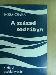Kósa Csaba - A század sodrában [antikvár]