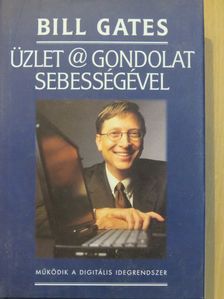 Bill Gates - Üzlet @ gondolat sebességével [antikvár]