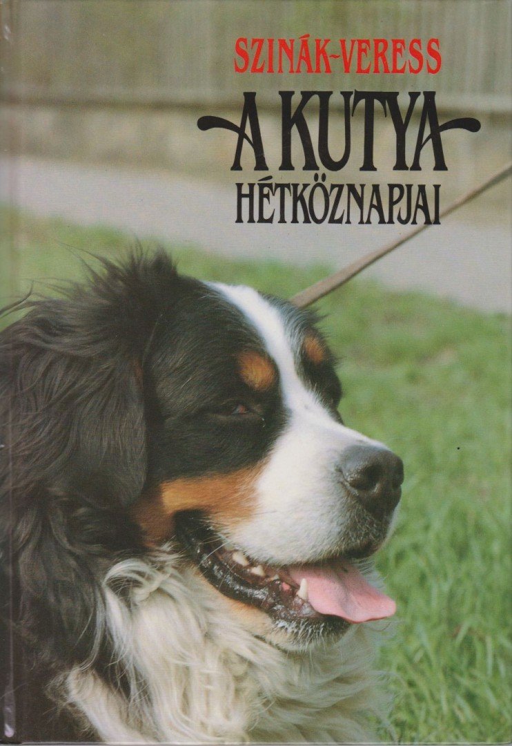 SZINÁK JÁNOS, VERESS ISTVÁN - A kutya hétköznapjai [antikvár]