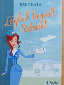Papp Kata - Légből kapott történet [antikvár]