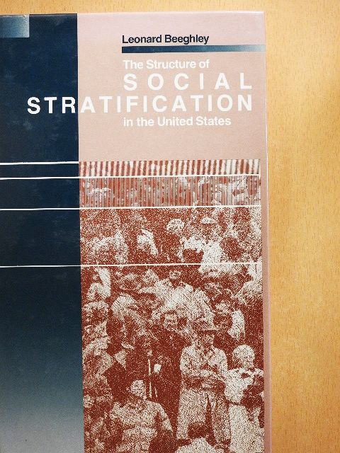 Leonard Beeghley - The Structure of Social Stratification in the United States [antikvár]