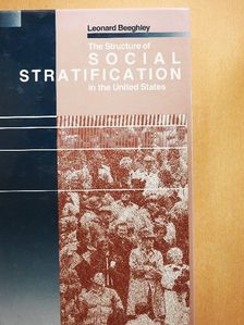 Leonard Beeghley - The Structure of Social Stratification in the United States [antikvár]