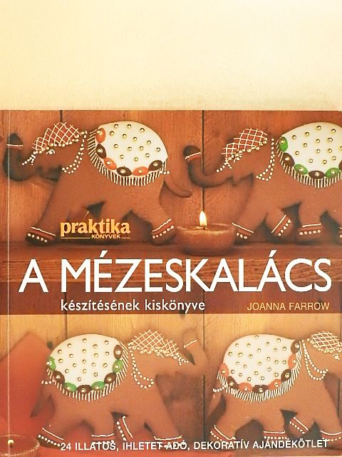 Joanna Farrow - A mézeskalács készítésének kiskönyve [antikvár]