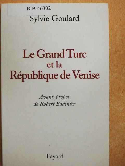 Sylvie Goulard - Le Grand Turc et la République de Venise [antikvár]