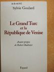 Sylvie Goulard - Le Grand Turc et la République de Venise [antikvár]