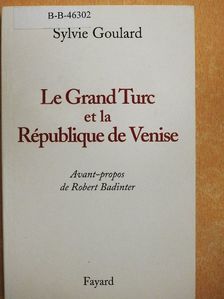 Sylvie Goulard - Le Grand Turc et la République de Venise [antikvár]