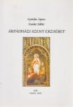 Gyárfás Ágnes, Hankó Ildikó - Árpádházi Szent Erzsébet [antikvár]