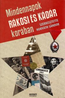 Horváth Sándor - Mindennapok Rákosi és Kádár korában [antikvár]