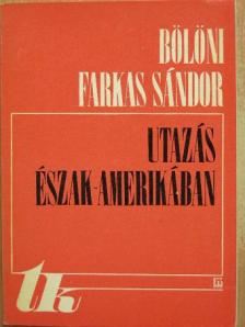 Bölöni Farkas Sándor - Utazás Észak-Amerikában [antikvár]