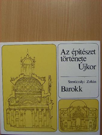 Szentkirályi Zoltán - Az építészet története - Újkor - Barokk [antikvár]