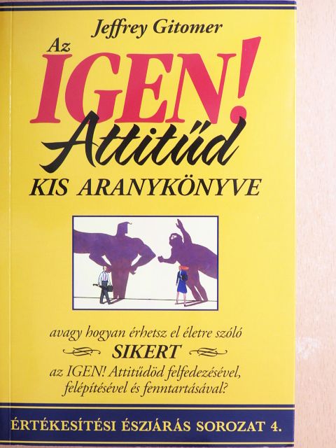 Jeffrey Gitomer - Az IGEN! Attitűd kis aranykönyve [antikvár]