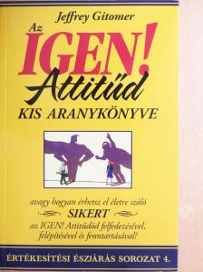 Jeffrey Gitomer - Az IGEN! Attitűd kis aranykönyve [antikvár]
