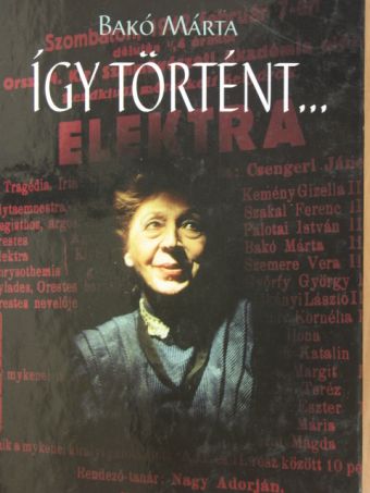 Bakó Márta - Így történt... [antikvár]