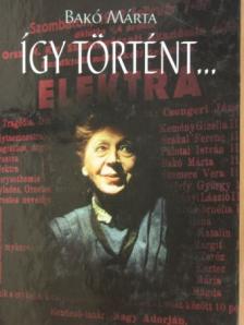 Bakó Márta - Így történt... [antikvár]