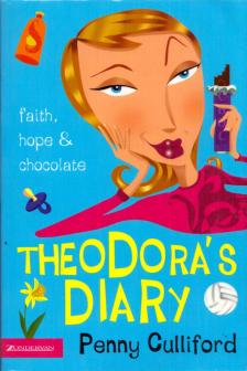 Penny Culliford - Theodora's Diary: Faith, hope and chocolate [antikvár]