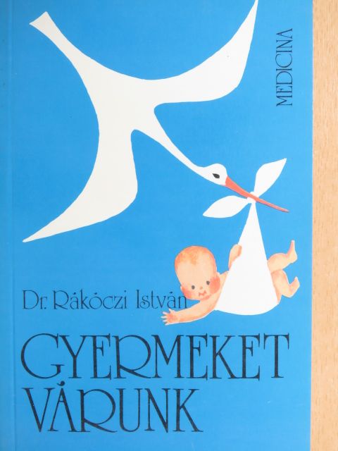Dr. Rákóczi István - Gyermeket várunk [antikvár]