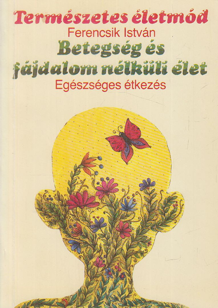 Ferencsik István - Betegség és fájdalom nélküli élet [antikvár]