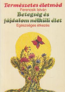 Ferencsik István - Betegség és fájdalom nélküli élet [antikvár]