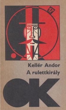 Kellér Andor - A rulettkirály [antikvár]