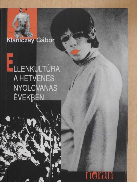 Klaniczay Gábor - Ellenkultúra a hetvenes-nyolcvanas években [antikvár]