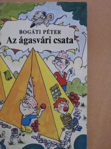 Bogáti Péter - Az ágasvári csata [antikvár]
