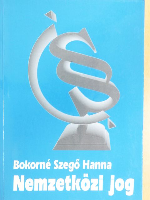 Bokorné Szegő Hanna - Nemzetközi jog [antikvár]