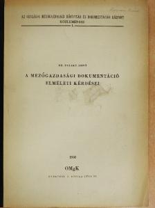 Dr. Pataky Ernő - A mezőgazdasági dokumentáció elméleti kérdései [antikvár]