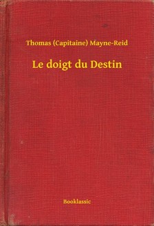 Mayne-Reid Thomas (Capitaine) - Le doigt du Destin [eKönyv: epub, mobi]