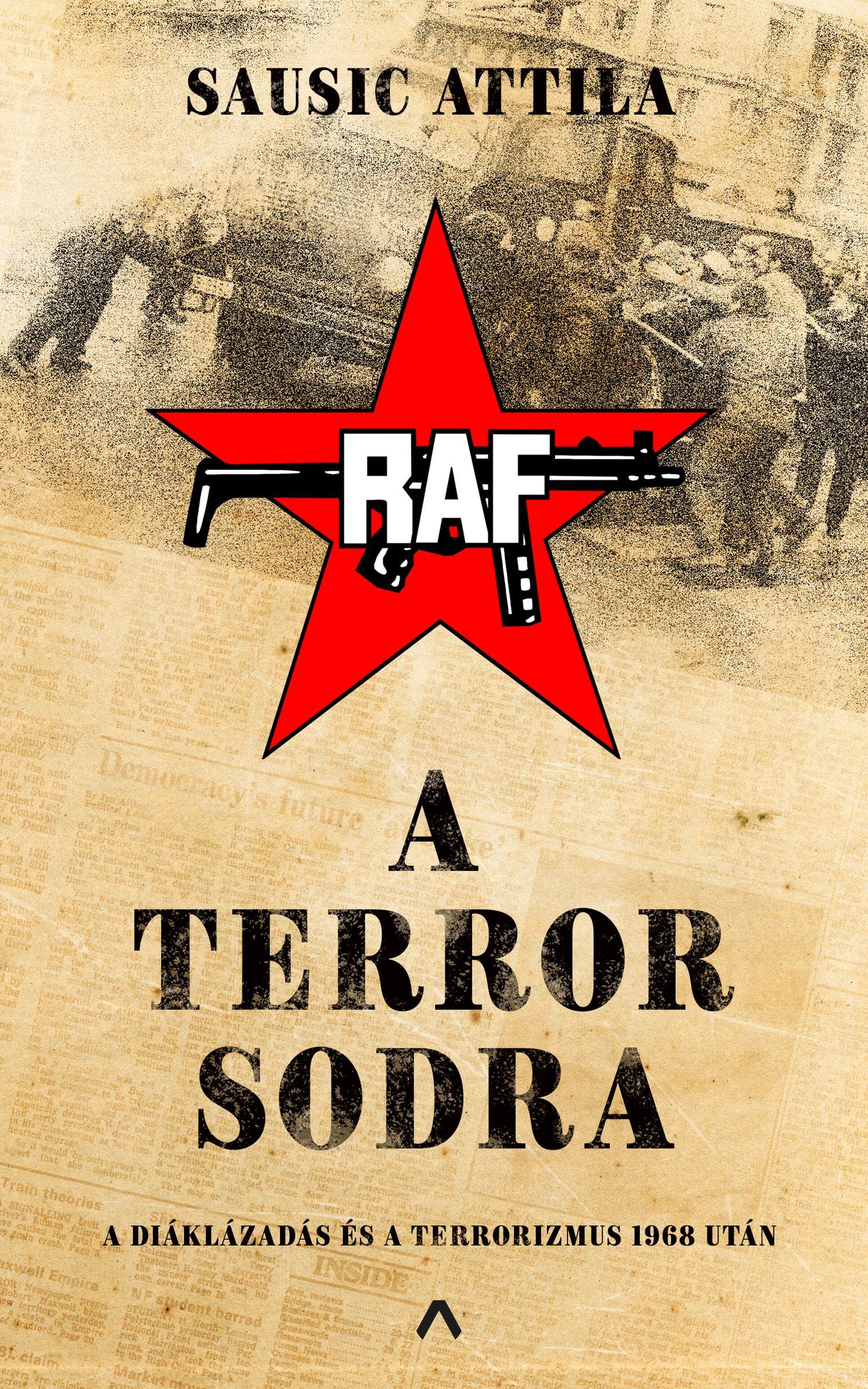 Sausic Attila - A terror sodra - A diáklázadás és a terrorizmus 1968 után [outlet]