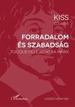 KISS CSABA - Forradalom és szabadság - Tocqueville kontra Marx