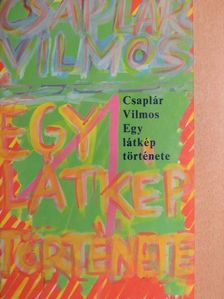 Csaplár Vilmos - Egy látkép története [antikvár]