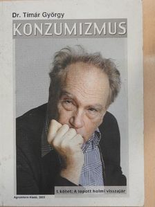 Dr. Tímár György - Konzumizmus 1. [antikvár]