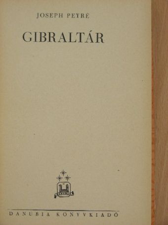 Joseph Peyré - Gibraltár [antikvár]