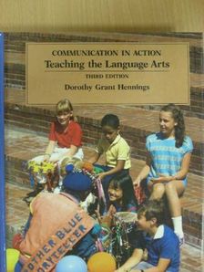 Dorothy Grant Hennings - Communication in Action: Teaching the Language Arts [antikvár]