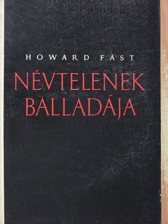 Howard Fast - Névtelenek balladája [antikvár]