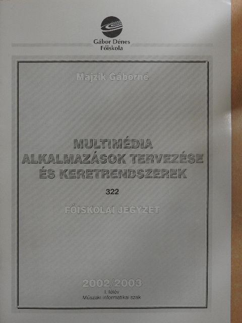 Majzik Gáborné - Multimédia alkalmazások tervezése és keretrendszerek [antikvár]
