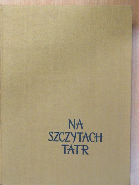 Kazimierz Saysse-Tobiczyk - Na szczytach Tatr [antikvár]