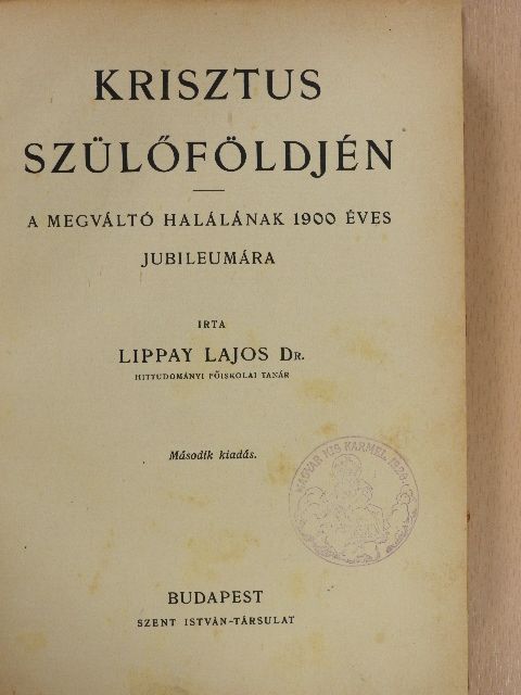 Dr. Lippay Lajos - Krisztus szülőföldjén [antikvár]