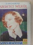 E. Krickeberg - Szeretet nélkül [antikvár]