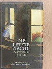 Matthias Kehle - Die letzte Nacht [antikvár]