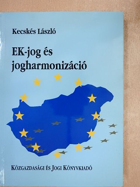 Kecskés László - EK-jog és jogharmonizáció [antikvár]