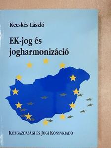 Kecskés László - EK-jog és jogharmonizáció [antikvár]